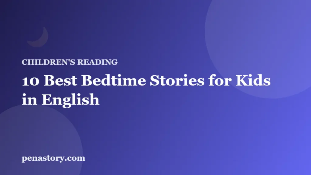 10 Best Bedtime Stories for Kids in English – Pen A Story blog cover