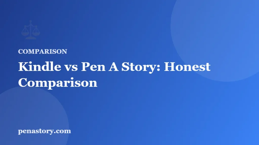 Kindle vs Pen A Story: Honest Comparison – Pen A Story blog cover